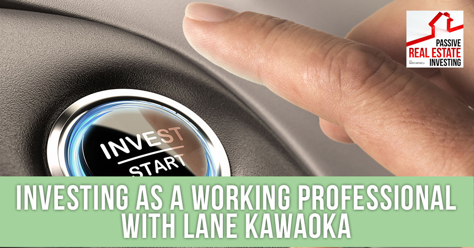 PREI 107 | Investing As A Working Professional